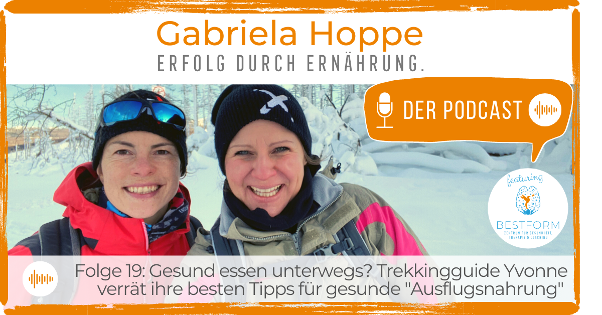 #19: Gesund essen unterwegs? Trekkingguide Yvonnes beste Tipps für gesunde „Ausflugsernährung“