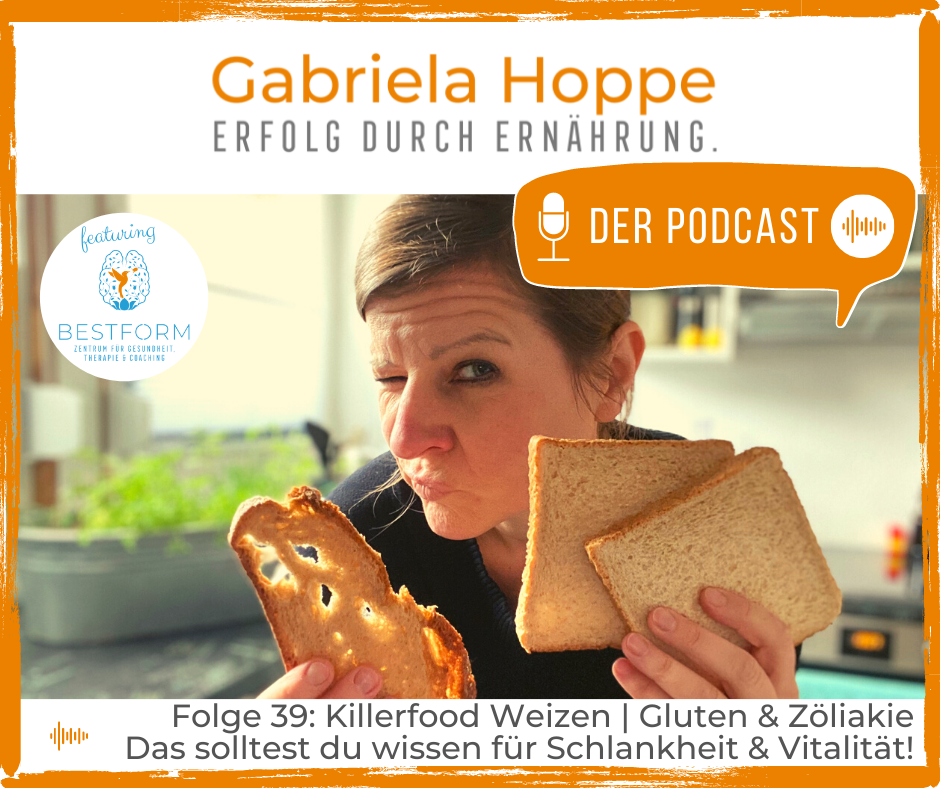 Folge 39: Killerfood Weizen | Gluten & Zöliakie – Das solltest du wissen für Schlankheit & Vitalität! | Podcast „Erfolg durch Ernährung“
