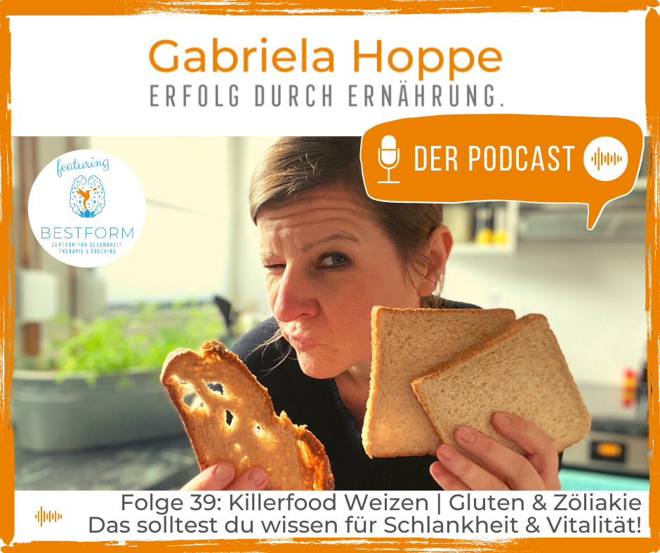 Folge 39: Killerfood Weizen | Gluten & Zöliakie – das ist wichtig für Schlankheit & Vitalität!