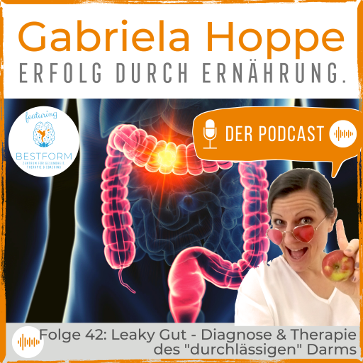 Folge 42: Leaky Gut – Diagnose & Therapie des „durchlässigen“ Darms | Podcast „Erfolg durch Ernährung“
