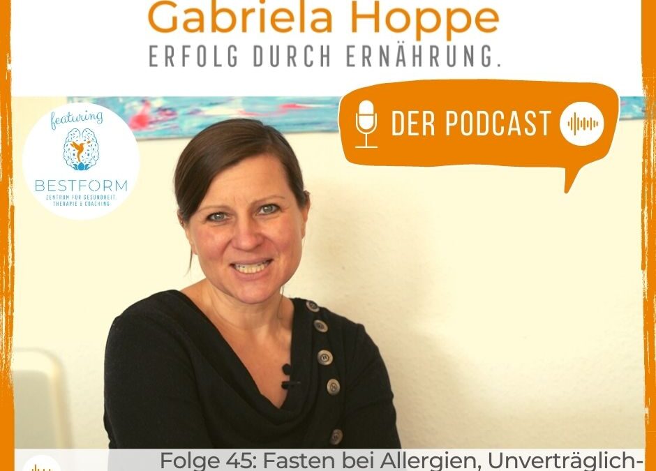 Folge 45: Fasten bei Allergien, Unverträglichkeiten & Autoimmunerkrankungen – Podcast „Erfolg durch Ernährung“