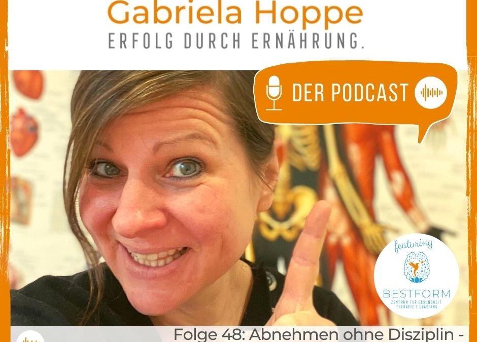 Folge 48: Abnehmen ohne Disziplin – ohne Verzicht zum Wunschgewicht? – Podcast „Erfolg durch Ernährung“
