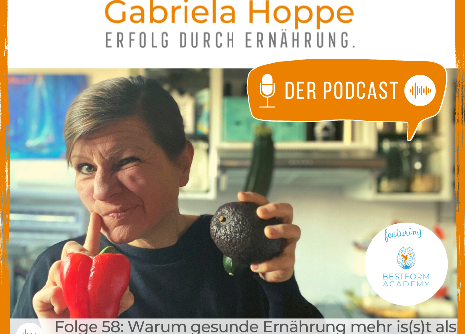 Folge 58: Warum gesunde Ernährung mehr is(s)t als Gemüse & Obst – Tipps für optimale Versorgung