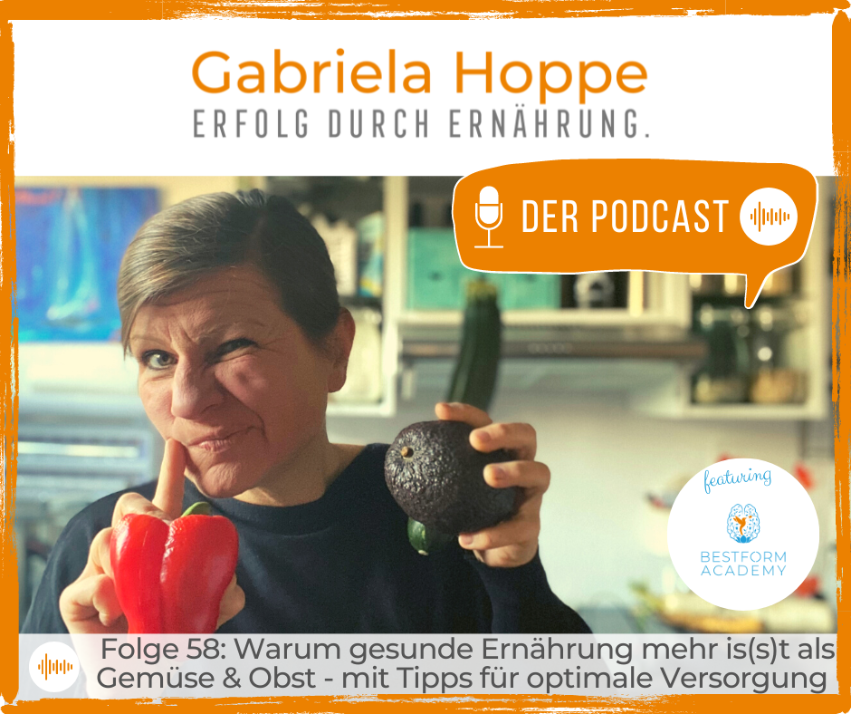 Folge 58: Warum gesunde Ernährung mehr is(s)t als Gemüse & Obst – Tipps für optimale Versorgung