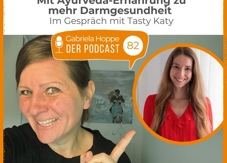 Mit Ayurveda-Ernährung zu mehr Darmgesundheit – im Gespräch mit Tasty Katy #82