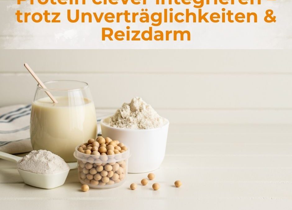 Protein clever integrieren – trotz Unverträglichkeiten & Reizdarm