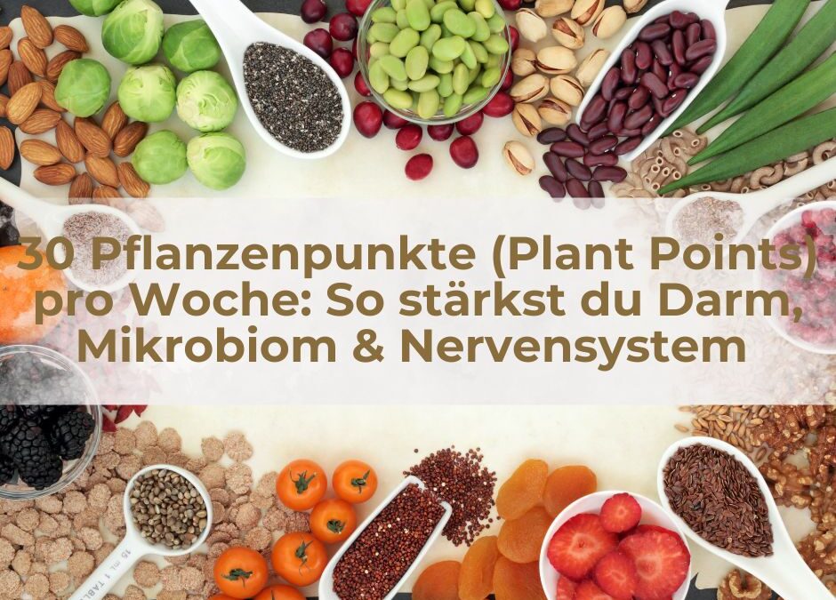 30 Pflanzenpunkte (Plant Points) pro Woche: So stärkst du Darm, Mikrobiom & Nervensystem