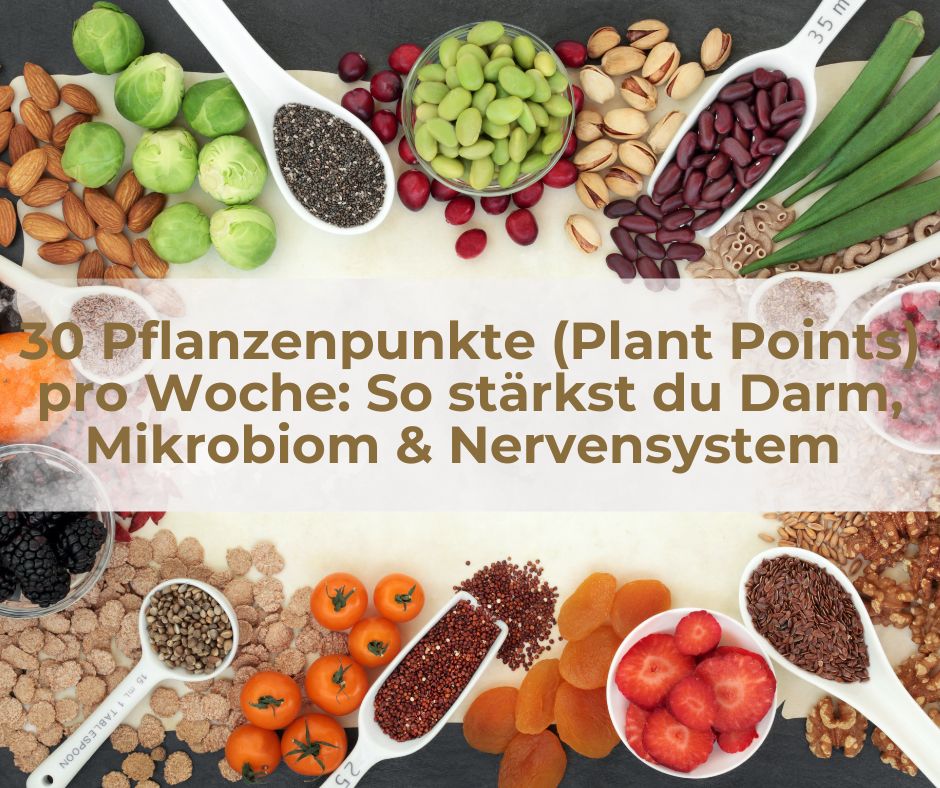 30 Pflanzenpunkte (Plant Points) pro Woche: So stärkst du Darm, Mikrobiom & Nervensystem