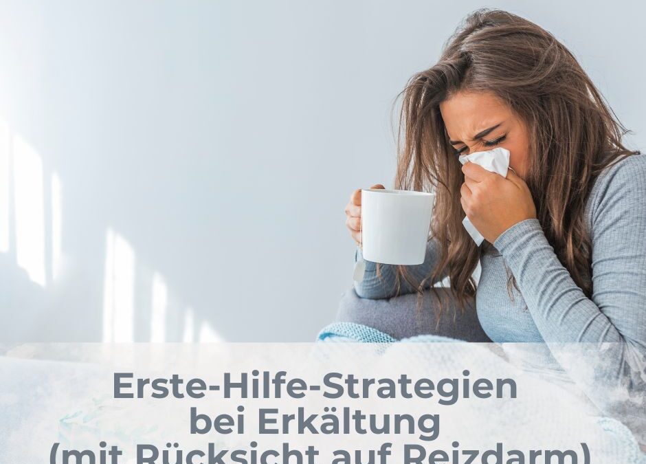 Erste-Hilfe-Strategien bei Erkältung (mit Rücksicht auf Reizdarm)