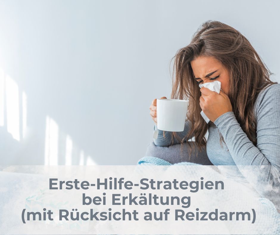 Erste-Hilfe-Strategien bei Erkältung (mit Rücksicht auf Reizdarm)